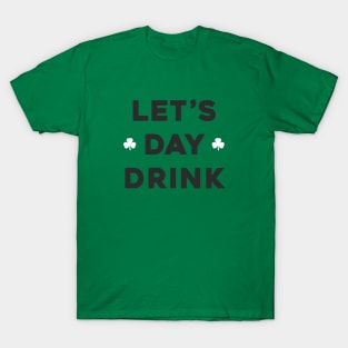 Let's Day Drink - St. Patrick's Day T-Shirt